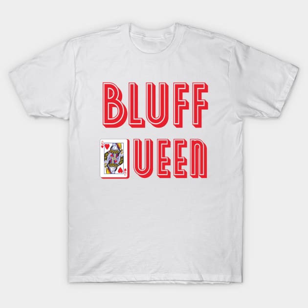 Bluff Queen T-Shirt by Ampzy